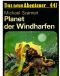 [Das neue Abenteuer 441] • Planet der Windharfen